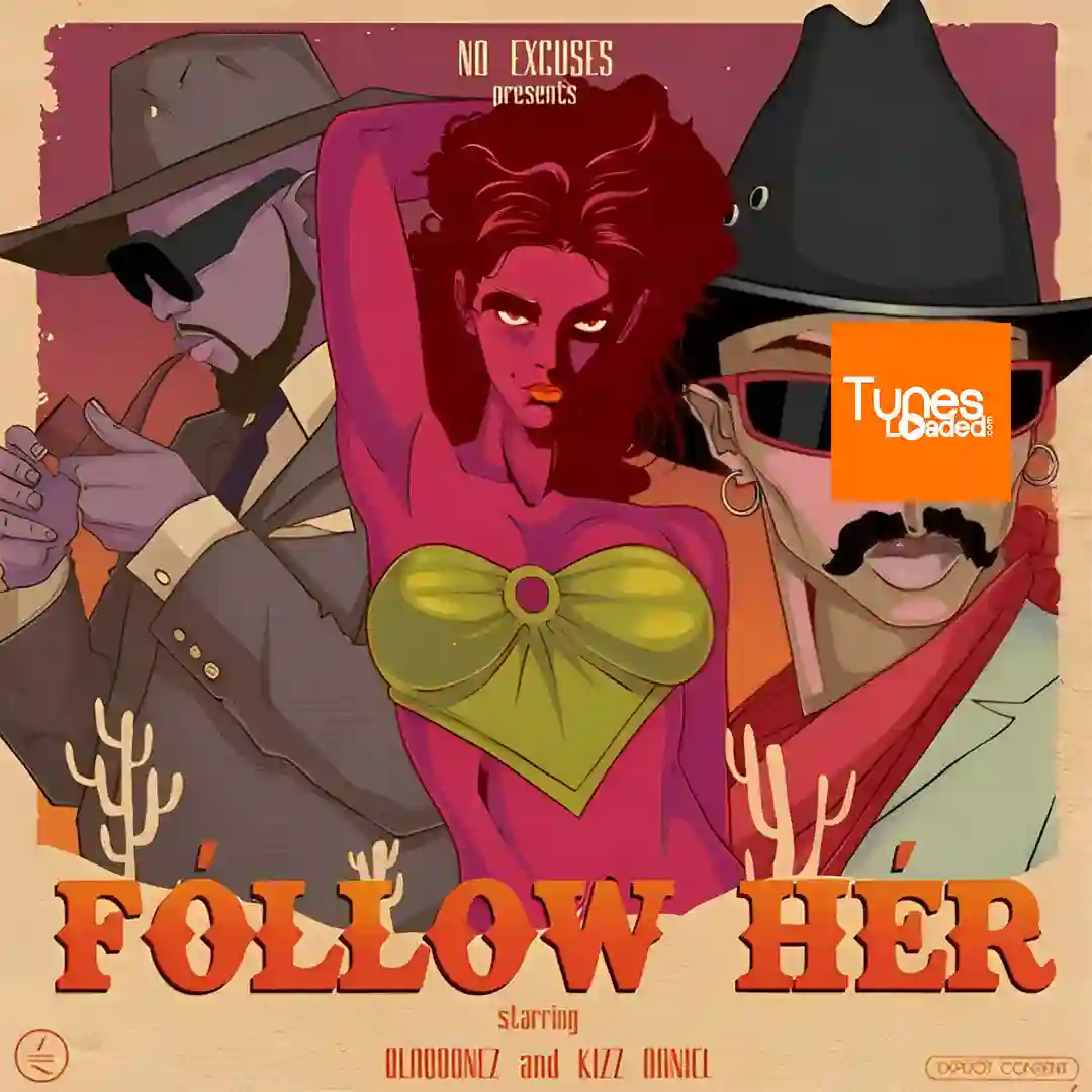 Blaqbonez – Follow Her Ft. Kizz Daniel