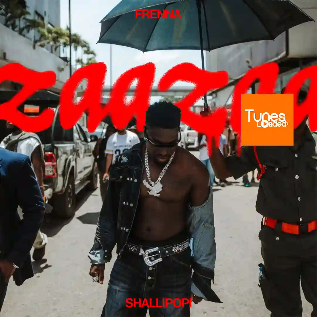 Frenna – ZaaZaa Ft. Shallipopi