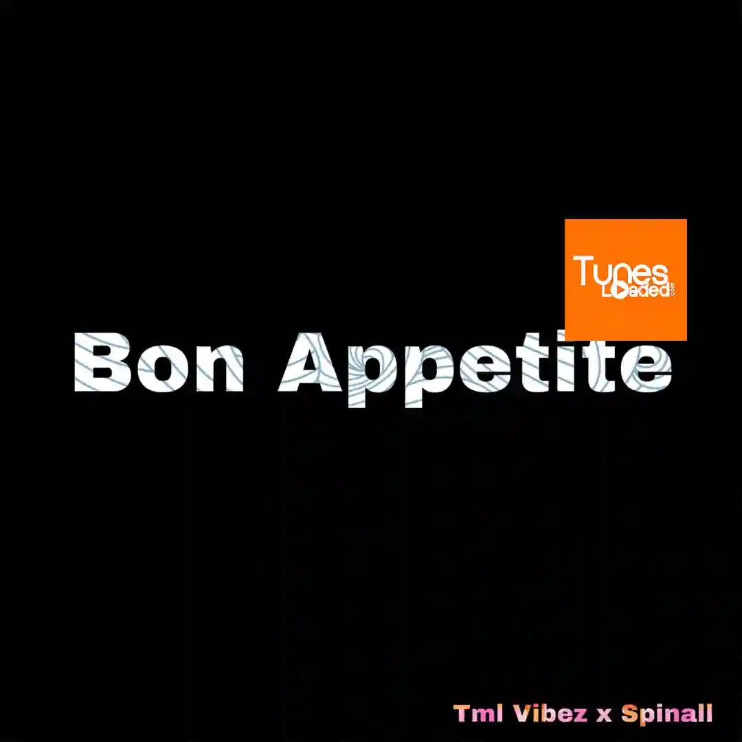 Tml Vibez – Bon Appetite Ft. SPINALL