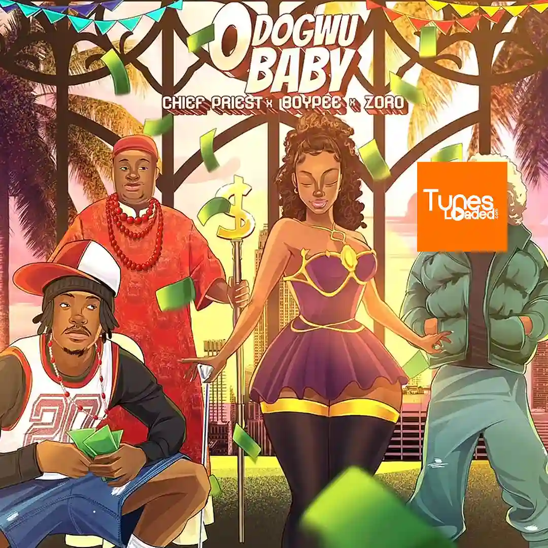 Chief Priest – Odogwu Baby Ft. BoyPee & Zoro Swagbag