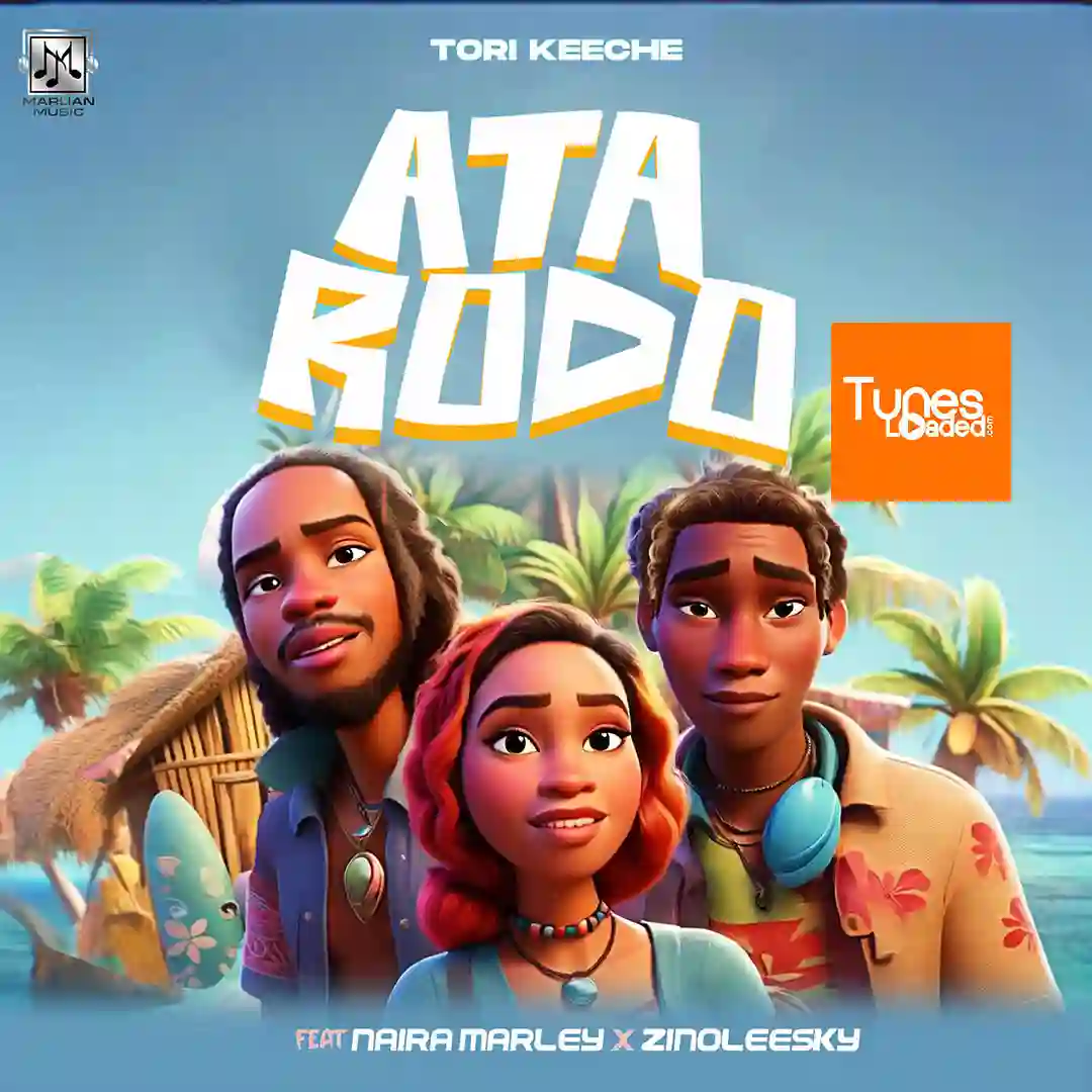 Tori Keeche – ATA RODO Ft. Naira Marley & Zinoleesky