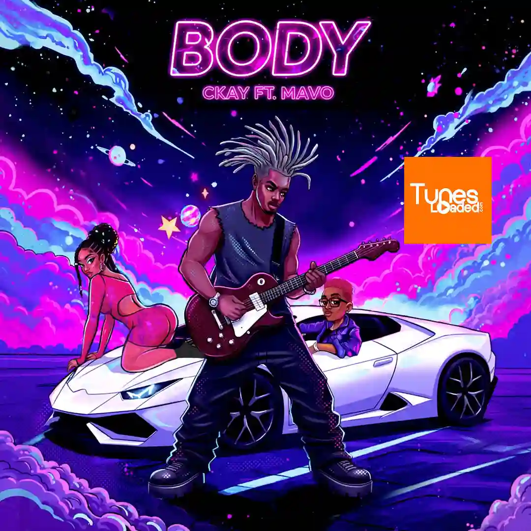 CKay – BODY (danz) Ft. Mavo