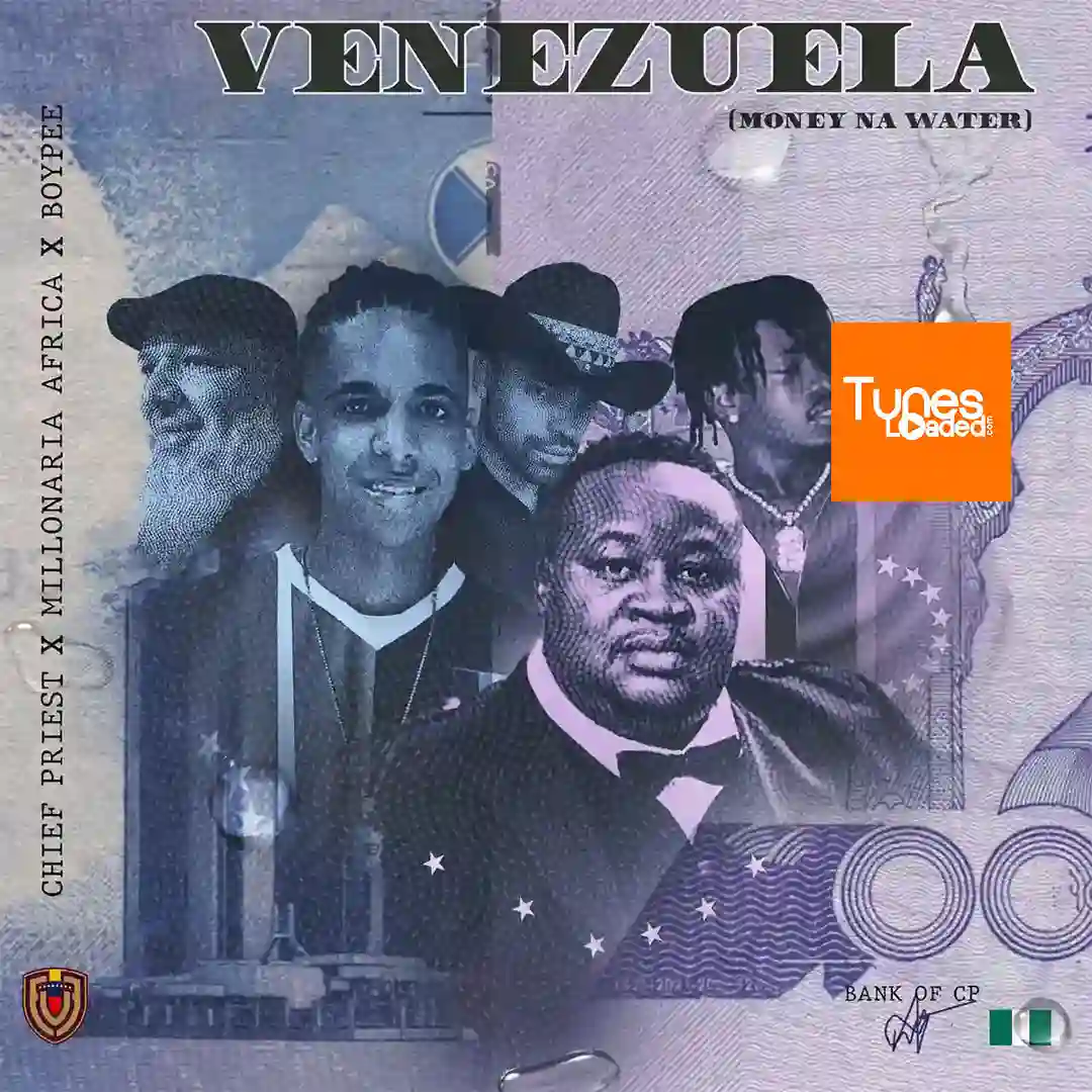 Chief Priest – Venezuela Ft. Millonaria Africa & BoyPee