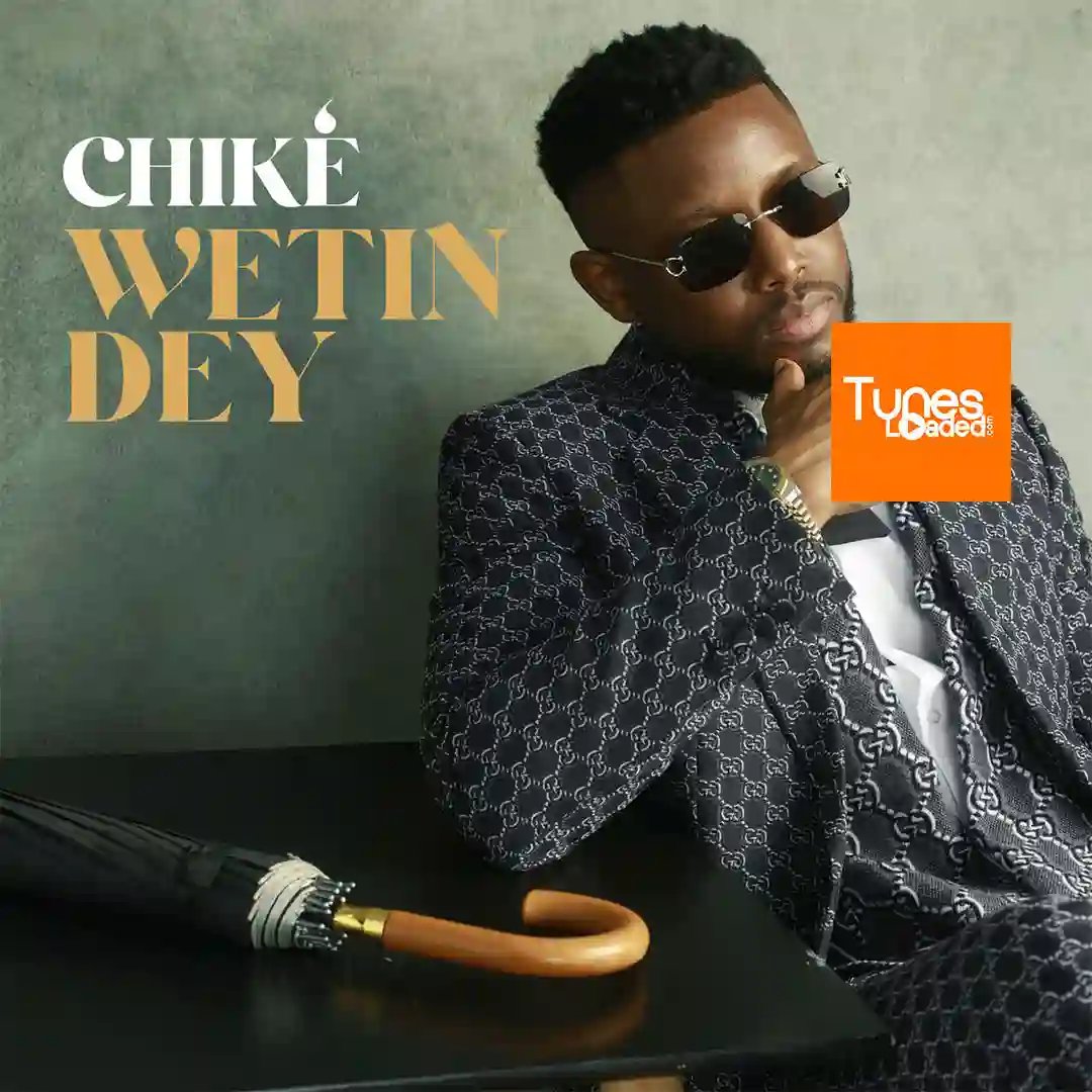 Chike – Wetin Dey