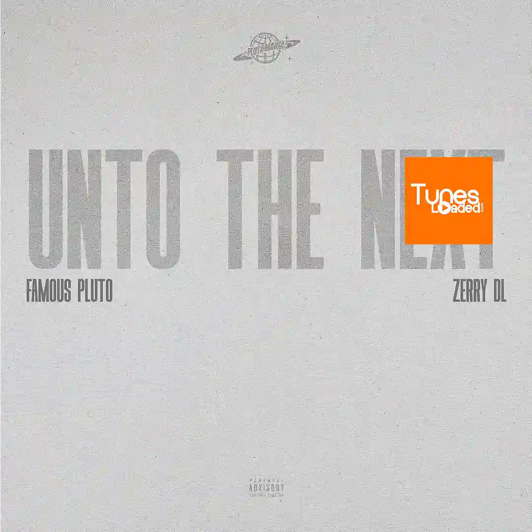 Famous Pluto – Unto the Next Ft. ZerryDL